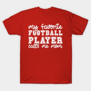 My Favorite Football Player Calls Me Mom Cute Funny T-Shirt